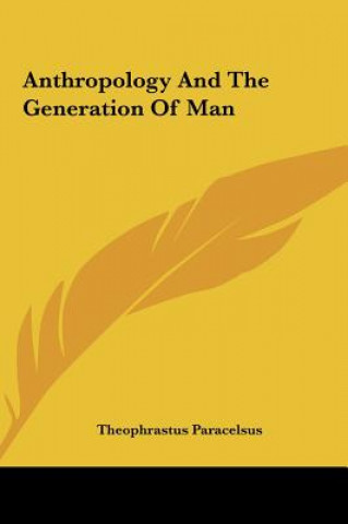 Książka Anthropology and the Generation of Man Theophrastus Paracelsus