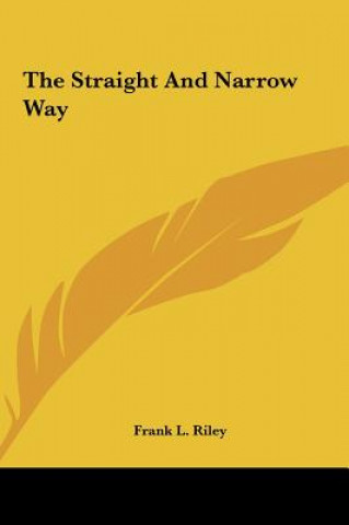 Carte The Straight and Narrow Way Frank L. Riley