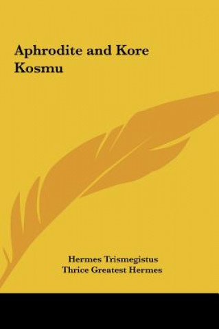 Buch Aphrodite and Kore Kosmu Hermes Trismegistus