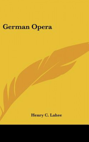 Книга German Opera Henry C. Lahee