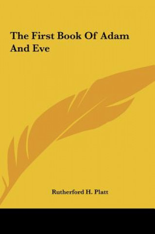 Carte The First Book of Adam and Eve Rutherford H. Platt
