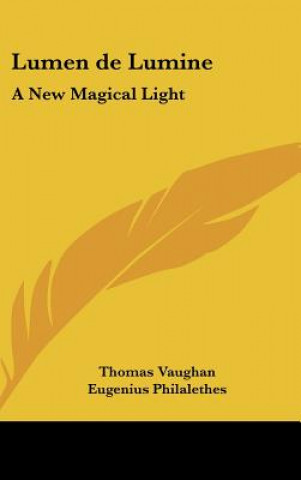 Kniha Lumen de Lumine: A New Magical Light Thomas Vaughan