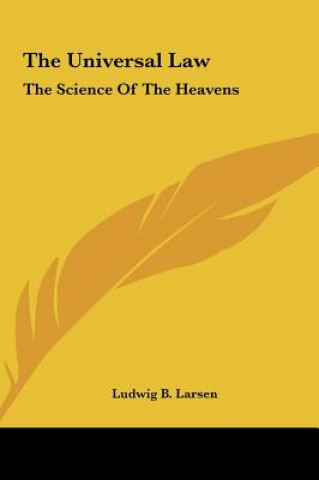 Kniha The Universal Law: The Science of the Heavens Ludwig B. Larsen