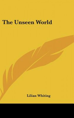 Libro The Unseen World Lilian Whiting
