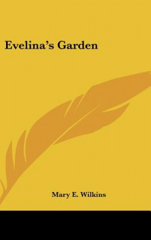 Carte Evelina's Garden Mary E. Wilkins