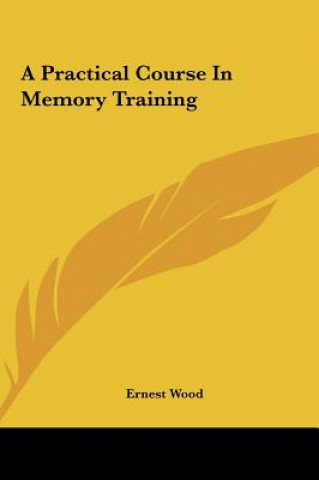 Boek A Practical Course in Memory Training Ernest Wood