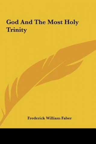 Книга God and the Most Holy Trinity Frederick William Faber