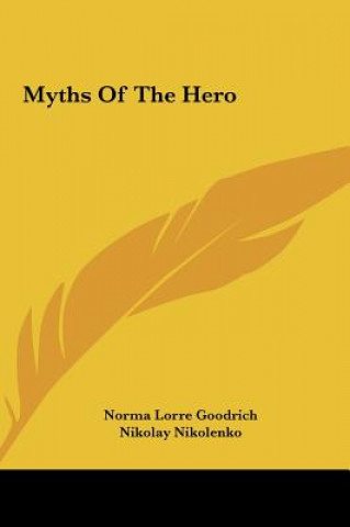 Carte Myths of the Hero Norma Lorre Goodrich