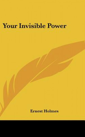 Kniha Your Invisible Power Ernest Holmes