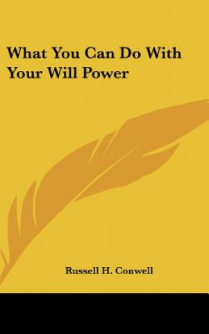 Książka What You Can Do with Your Will Power Russell Herman Conwell