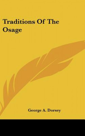 Książka Traditions Of The Osage George A. Dorsey