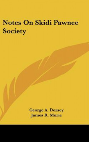 Kniha Notes On Skidi Pawnee Society George a. Dorsey