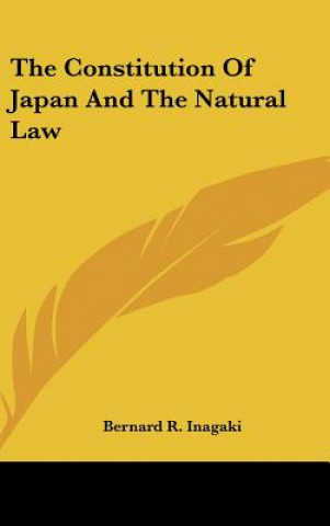 Könyv The Constitution of Japan and the Natural Law Bernard R. Inagaki