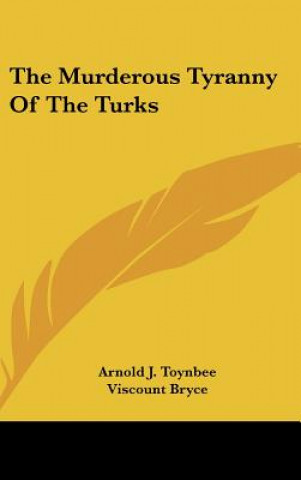Kniha The Murderous Tyranny of the Turks Arnold J. Toynbee