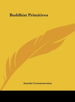 Knjiga Buddhist Primitives Ananda Coomaraswamy