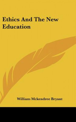 Książka Ethics and the New Education William McKendree Bryant