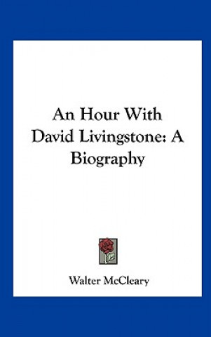 Buch An Hour with David Livingstone: A Biography Walter McCleary