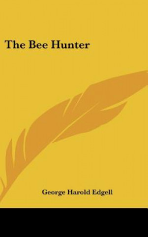 Książka The Bee Hunter George Harold Edgell