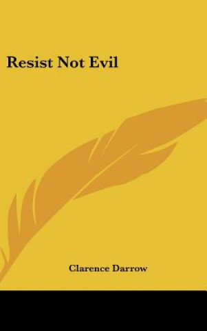 Книга Resist Not Evil Clarence Darrow