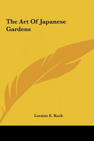 Kniha The Art of Japanese Gardens Loraine E. Kuck