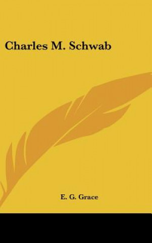 Kniha Charles M. Schwab E. G. Grace
