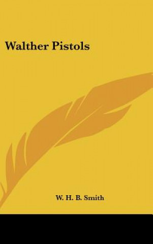 Knjiga Walther Pistols W. H. B. Smith