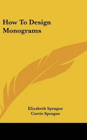 Книга How to Design Monograms Elizabeth Sprague