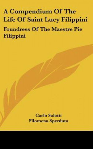 Kniha A Compendium of the Life of Saint Lucy Filippini: Foundress of the Maestre Pie Filippini Carlo Salotti