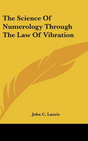 Kniha The Science of Numerology Through the Law of Vibration John C. Laurie