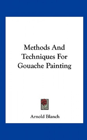 Buch Methods and Techniques for Gouache Painting Arnold Blanch