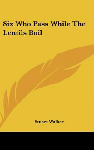 Kniha Six Who Pass While the Lentils Boil Stuart Walker