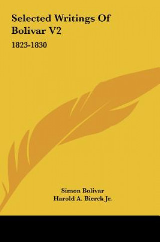 Kniha Selected Writings of Bolivar V2: 1823-1830 Simon Bolivar