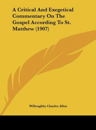 Książka A Critical and Exegetical Commentary on the Gospel According to St. Matthew (1907) Willoughby Charles Allen