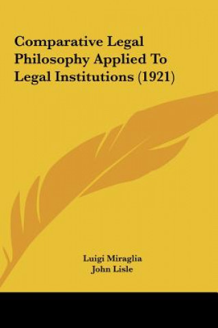 Kniha Comparative Legal Philosophy Applied to Legal Institutions (1921) Luigi Miraglia