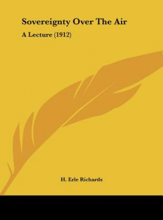 Kniha Sovereignty Over the Air: A Lecture (1912) H. Erle Richards