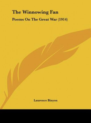 Carte The Winnowing Fan: Poems on the Great War (1914) Laurence Binyon
