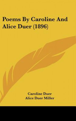 Buch Poems by Caroline and Alice Duer (1896) Caroline Duer