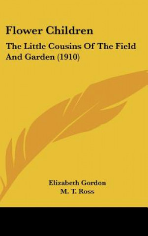 Kniha Flower Children: The Little Cousins of the Field and Garden (1910) Elizabeth Gordon