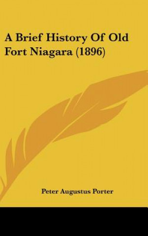 Carte A Brief History Of Old Fort Niagara (1896) Peter Augustus Porter