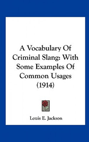 Książka A Vocabulary of Criminal Slang: With Some Examples of Common Usages (1914) Louis E. Jackson