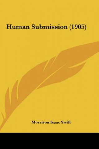 Libro Human Submission (1905) Morrison Isaac Swift
