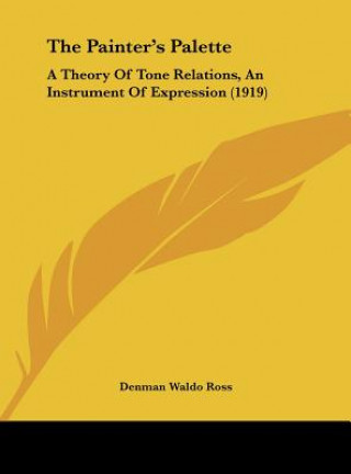 Book The Painter's Palette: A Theory of Tone Relations, an Instrument of Expression (1919) Denman Waldo Ross