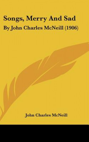 Carte Songs, Merry and Sad: By John Charles McNeill (1906) John Charles McNeill