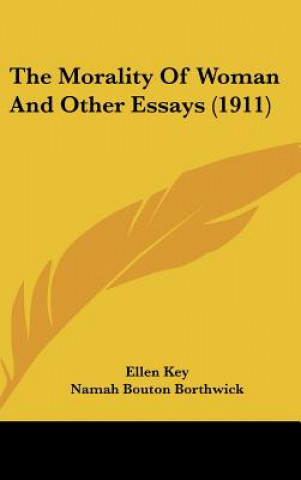 Könyv The Morality of Woman and Other Essays (1911) Ellen Key