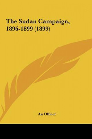 Buch The Sudan Campaign, 1896-1899 (1899) Officer An Officer