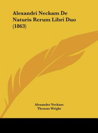 Carte Alexandri Neckam de Naturis Rerum Libri Duo (1863) Alexander Neckam
