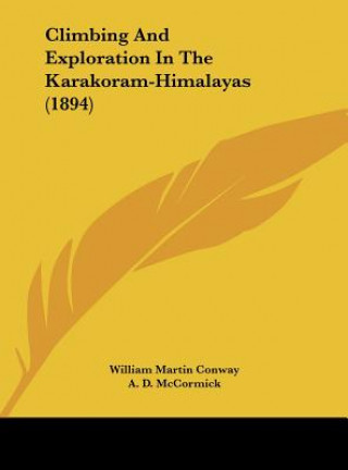Carte Climbing and Exploration in the Karakoram-Himalayas (1894) William Martin Conway