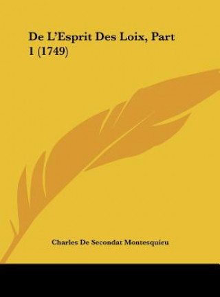 Kniha de L'Esprit Des Loix, Part 1 (1749) Charles De Secondat Montesquieu
