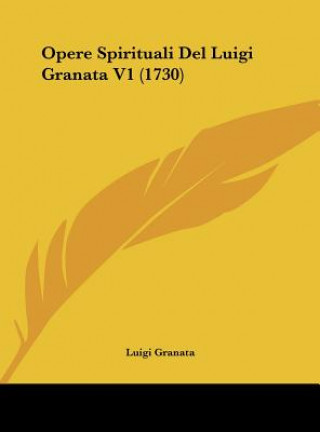 Livre Opere Spirituali del Luigi Granata V1 (1730) Luigi Granata