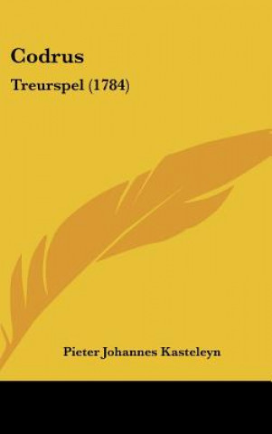 Книга Codrus: Treurspel (1784) Pieter Johannes Kasteleyn